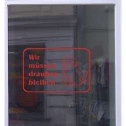 Hunde Wir müssen draußen bleiben Aufkleber Schaufensterbeschriftung Werbung