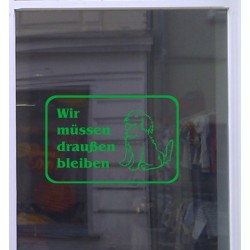 Hunde Wir müssen draußen bleiben Aufkleber Schaufensterbeschriftung Werbung